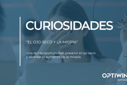 CURIOSIDADES: EL OJO SECO Y LA MIOPÍA