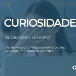 CURIOSIDADES: EL OJO SECO Y LA MIOPÍA