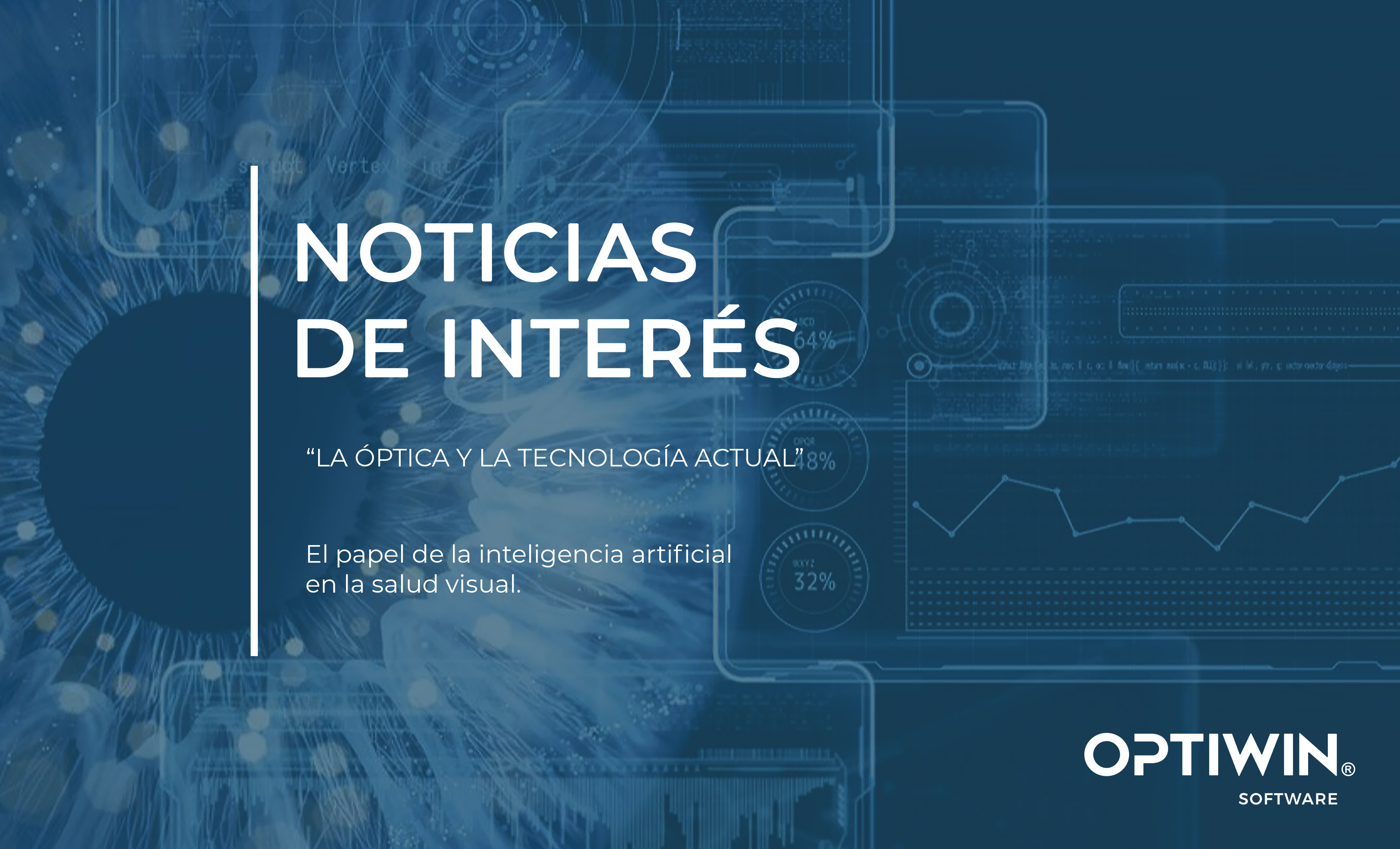 LA ÓPTICA Y LA TECNOLOGÍA ACTUAL: el papel de la inteligencia artificial en la salud visual.