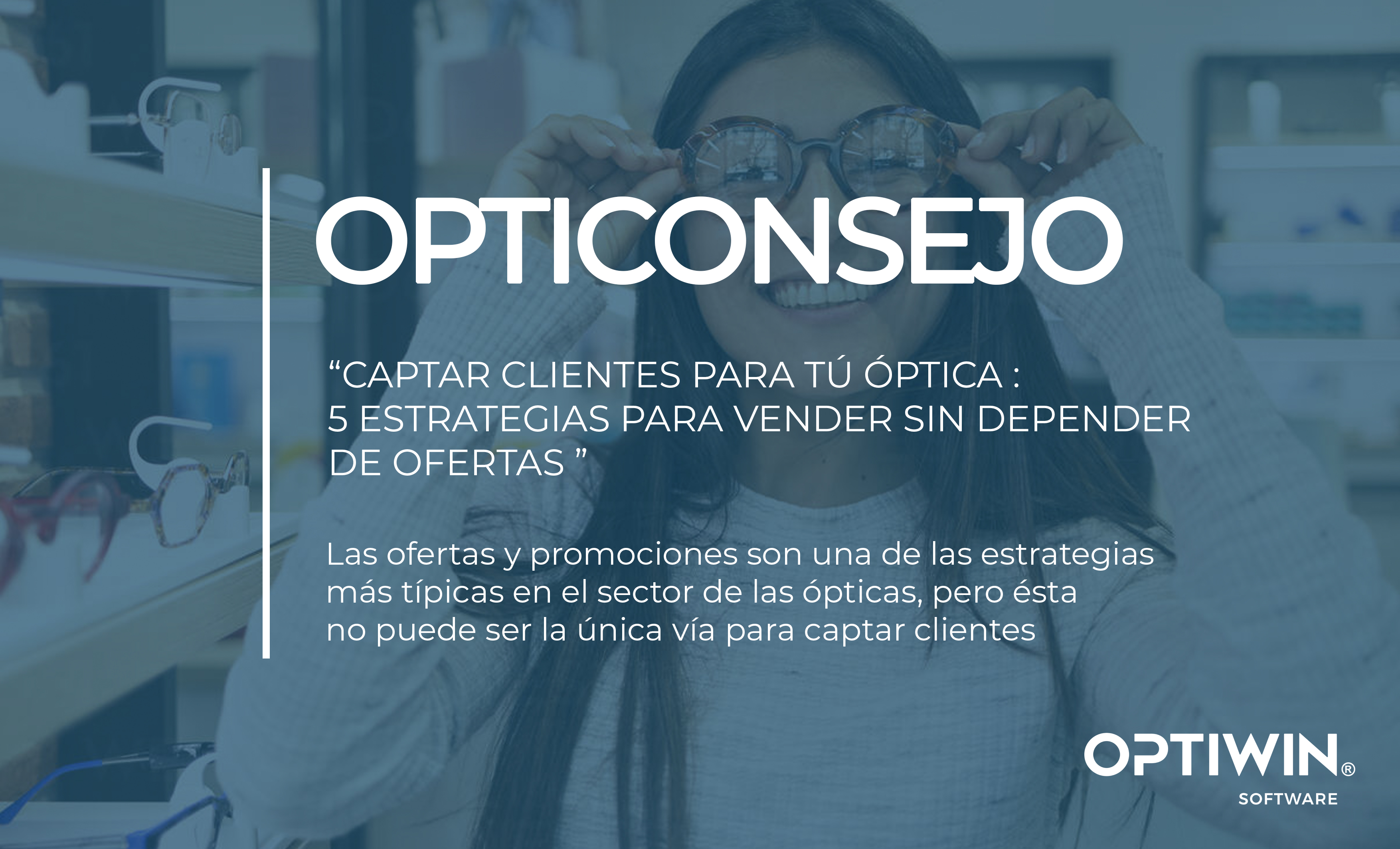 OPTICONSEJO: CAPTAR CLIENTES PARA TÚ ÓPTICA