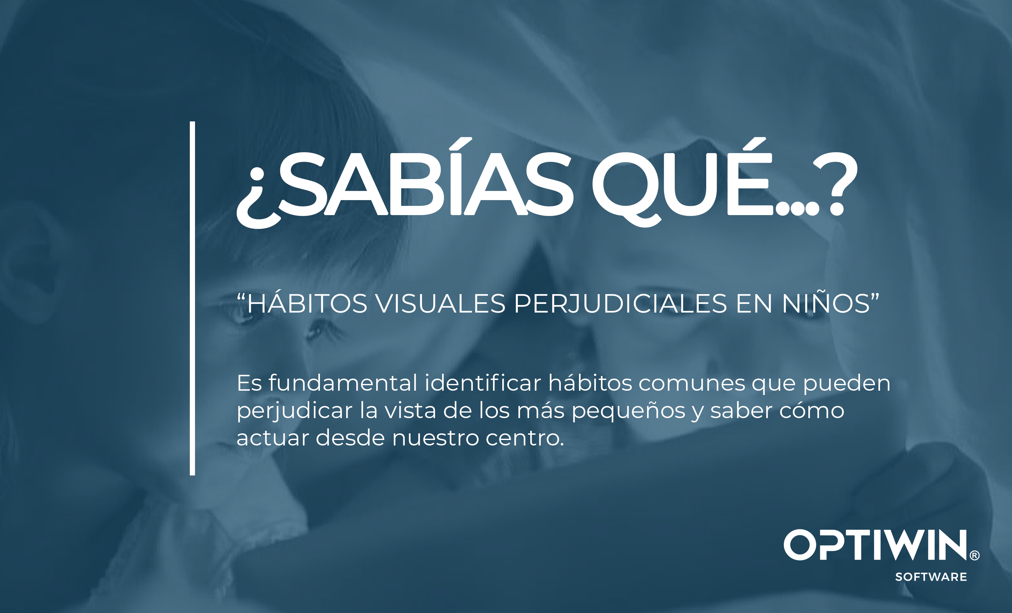 PUEDES DETECTAR Y PREVENIR HÁBITOS VISUALES PERJUDICIALES EN NIÑOS DESDE LA ÓPTICA