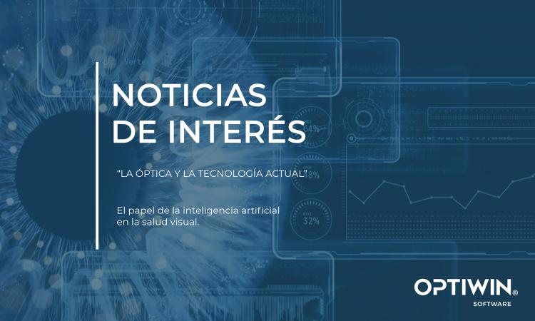 LA ÓPTICA Y LA TECNOLOGÍA ACTUAL: el papel de la inteligencia artificial en la salud visual.