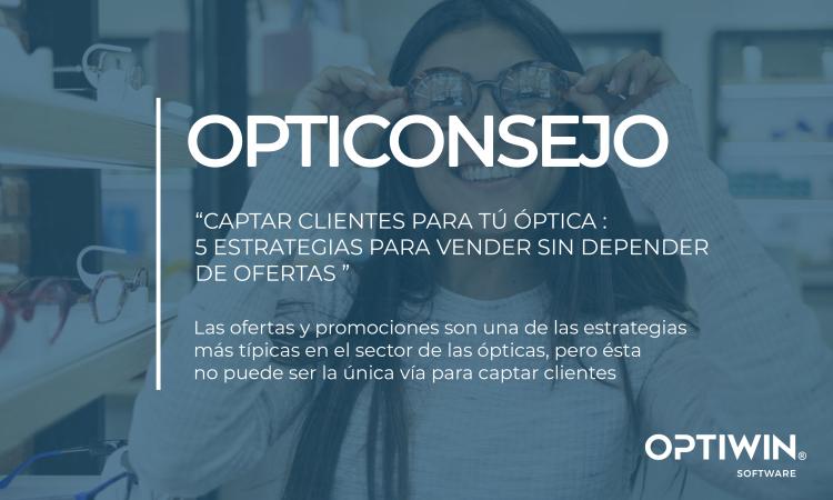 OPTICONSEJO: CAPTAR CLIENTES PARA TÚ ÓPTICA