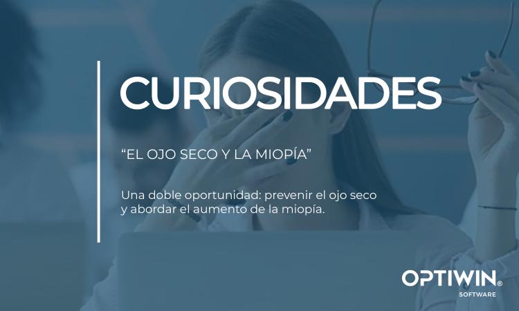 CURIOSIDADES: EL OJO SECO Y LA MIOPÍA