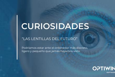 CURIOSIDADES: LAS LENTILLAS DEL FUTURO